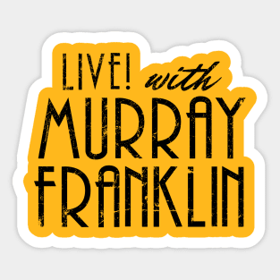 Live with Murray Franklin! Sticker